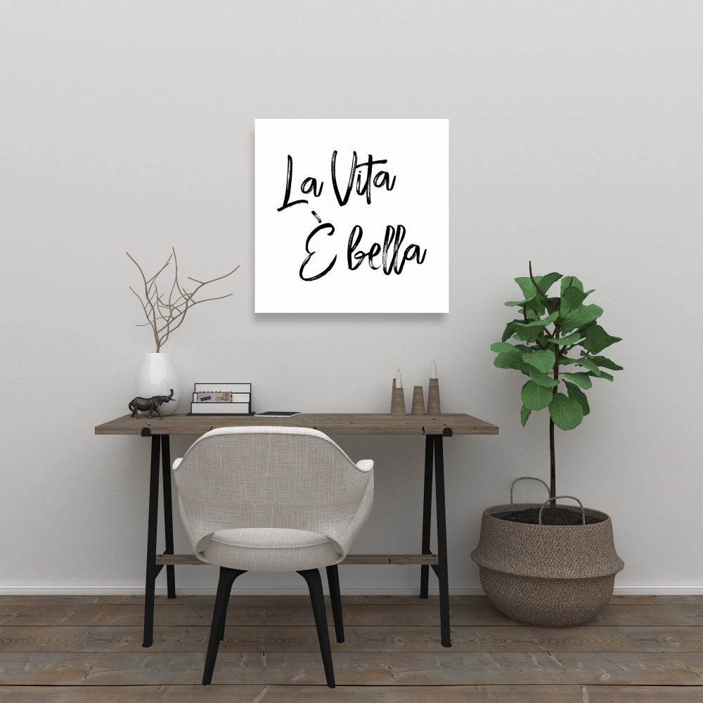 La Vita è Bella Canvas - Monochrome Quotes for Home Decor