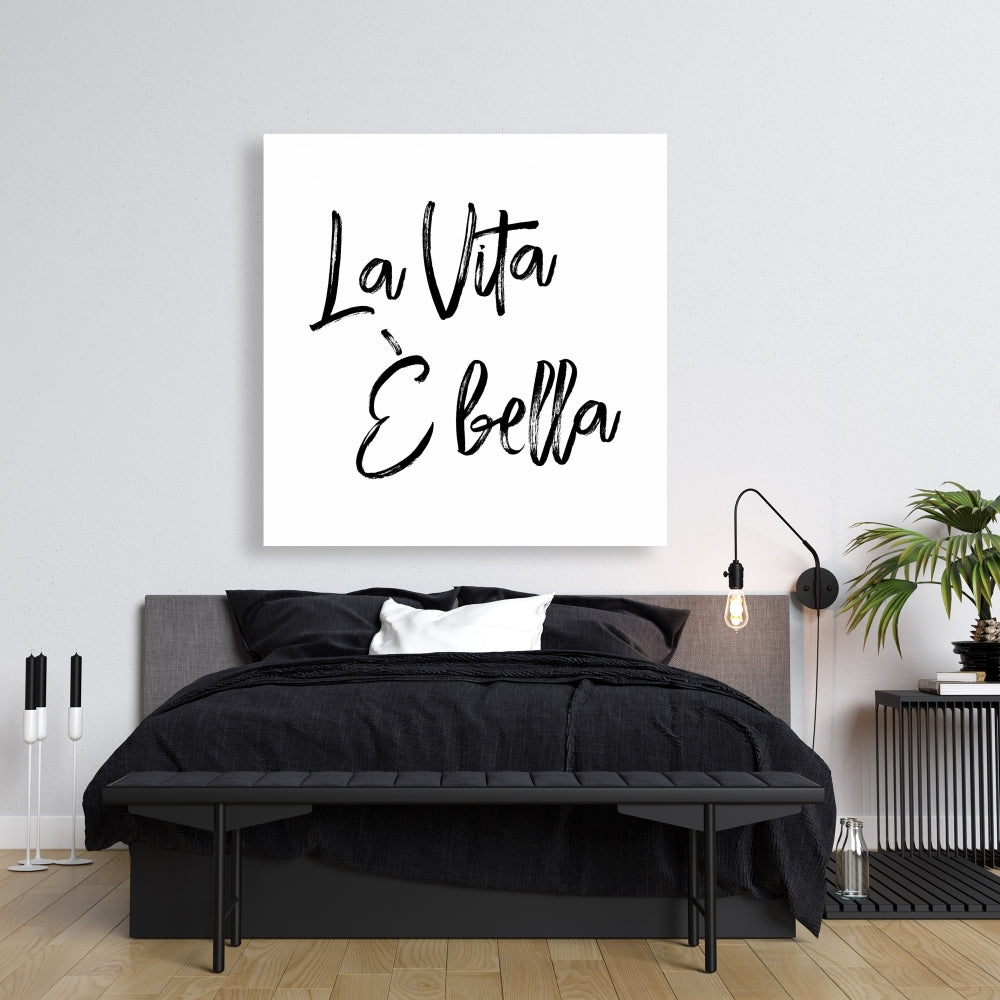 La Vita è Bella Canvas - Monochrome Quotes for Home Decor