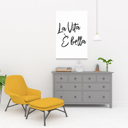 La Vita è Bella Canvas - Monochrome Quotes for Home Decor