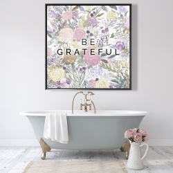 Framed 48 x 48 - Be grateful