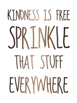 Kindness is free sprinkle that stuff everywhere