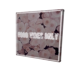 Good vibes only - roses