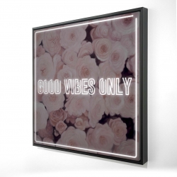 Good vibes only - roses