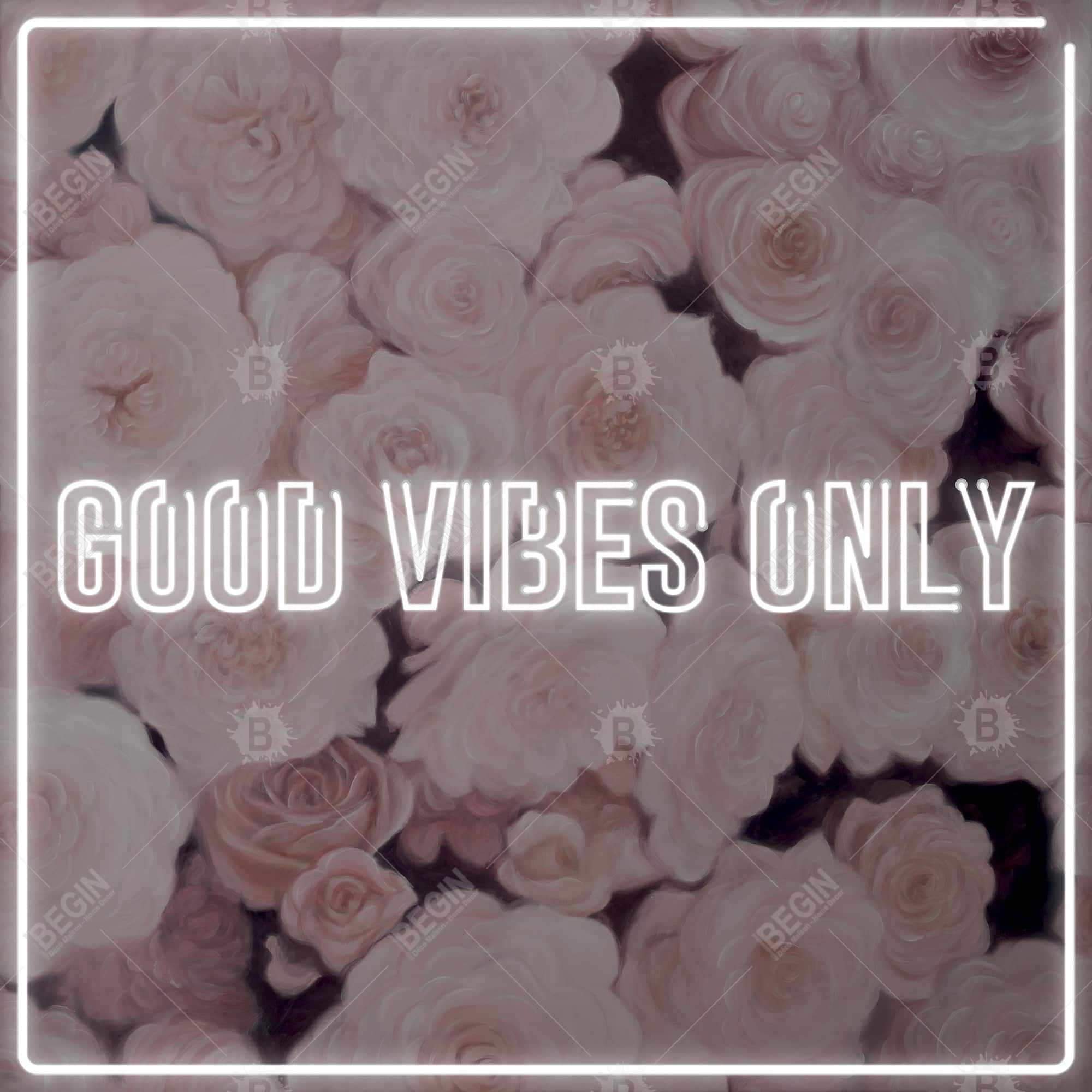 Good vibes only - roses